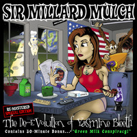 Sir Millard Mulch - The De-Evolution of Yasmine Bleeth - Special Edition