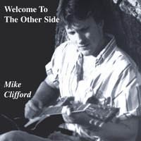 Mike Clifford - Welcome To The Other Side