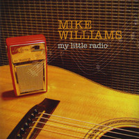 Mike Williams - My Little Radio