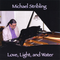 Michael Stribling - Love, Light, and Water