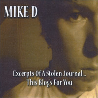 Mike D - Excerpts Of A Stolen Journal...This Blog's For You
