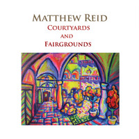 Matthew Reid - Courtyards and Fairgrounds