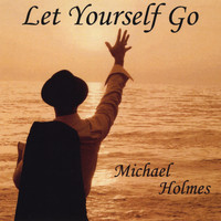 Michael Holmes - Let Yourself Go