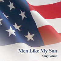 Mary White - Men Like My Son - Single