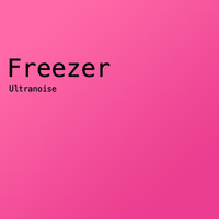 Ultranoise - Freezer (Radio Edit)