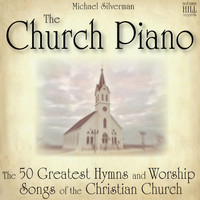 Michael Silverman - The Church Piano: 50 Greatest Hymns and Worship Songs of the Christian Church
