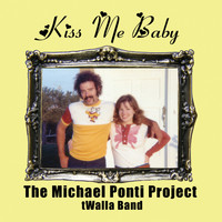 The Michael Ponti Project/tWalla band - Kiss Me Baby