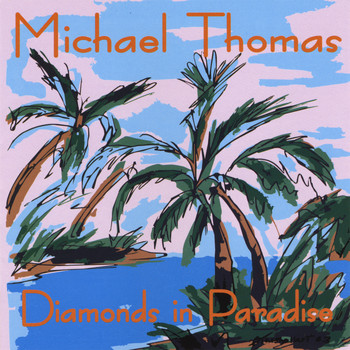 Michael Thomas - Diamonds In Paradise