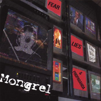 Mongrel - Fear, Lies, & Propaganda