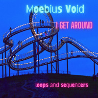 Moebius Void - I Get Around