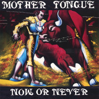 Mother Tongue - Now Or Never