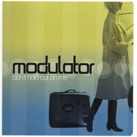 Modulator - Don't Hold Out on Me