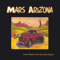 Mars Arizona - Love Songs from the Apocalypse
