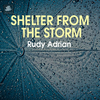 Rudy Adrian - Shelter from the Storm