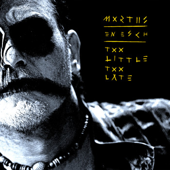 Mortiis - Too Little Too Late (En Esch Remix)