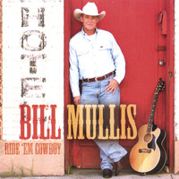 Bill Mullis - Ride 'Em Cowboy