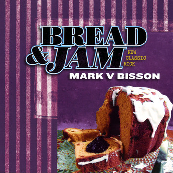 Mark V Bisson - Bread & Jam