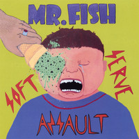 Mr. Fish - Soft Serve Assault