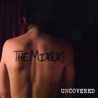 The Mixers - Uncovered