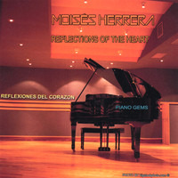 Moises Herrera - Reflections Of The Heart / Piano Gems/Music Therapy
