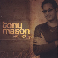 Tony Mason - Real With You