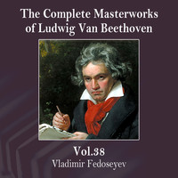 Vladimir Fedoseyev - The Complete Masterworks of Ludwig Van Beethoven, Vol. 38