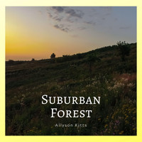 Allyson Kitts - Suburban Forest