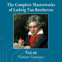 Vladimir Fedoseyev - The Complete Masterworks of Ludwig Van Beethoven, Vol. 40