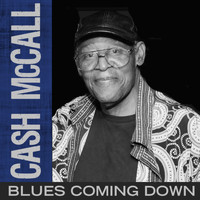 Cash Mccall - Blues Coming Down