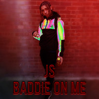 JS - Baddy on Me (Explicit)