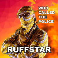 Ruffstar - Who called the police