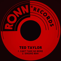 Ted Taylor - Can't Take No More