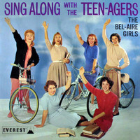 The Bel-Aire Girls - Sing Along with the Teen-Agers