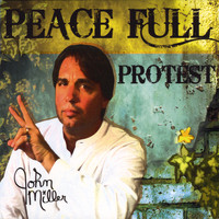 John Miller - Peace Full Protest