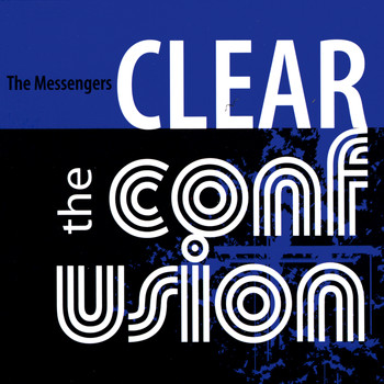 The Messengers - Clear the Confusion