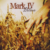 Mark IV - Believe