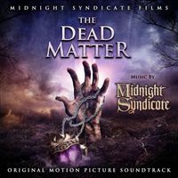 Midnight Syndicate - The Dead Matter: Original Motion Picture Soundtrack