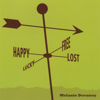 Melanie Devaney - Happy Lucky Lost & Free