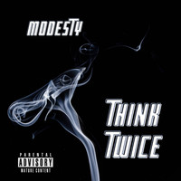 Modesty - Think Twice (Explicit)