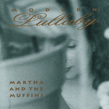 Martha And The Muffins - Modern Lullaby
