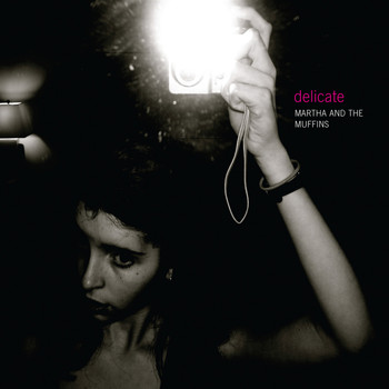Martha And The Muffins - Delicate (Explicit)