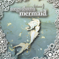 Mason - Songs About A Mermaid