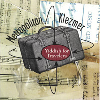 Metropolitan Klezmer - Yiddish For Travelers