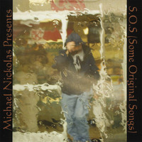 Michael Nickolas - S.O.S. (Some Original Songs)