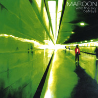 Maroon - Who The Sky Betrays