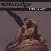Matrix - Deus Lo Volt