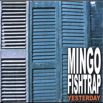 Mingo Fishtrap - Yesterday