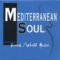 Mediterranean Soul - Mediterranean Soul - Contemporary Greek/World Music