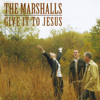 The Marshalls - Give It To Jesus