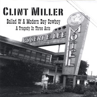 Clint Miller - Ballad of a Modern Day Cowboy